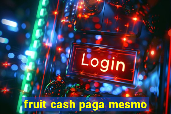 fruit cash paga mesmo